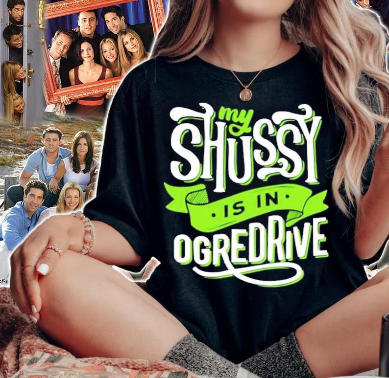 Shussy Is In Ogredrive Shirt t-shirt
