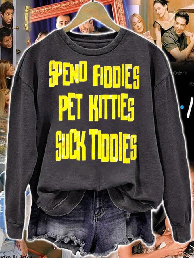 Spend fiddies pet kitties suck tiddies shirt t-shirt