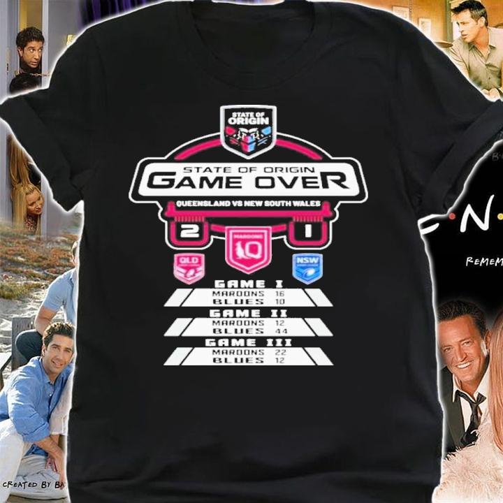 State Of Origin Game Over Queensland Maroons Vs New South Wales Shirt t-shirt shirt