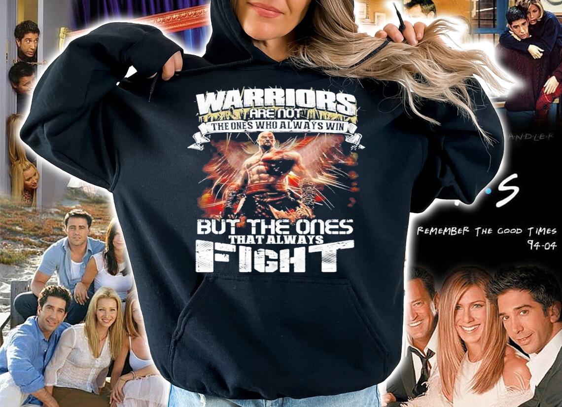 Warriors Are Not The Ones Who Always Win But The Ones That Always Fight shirt t-shirt