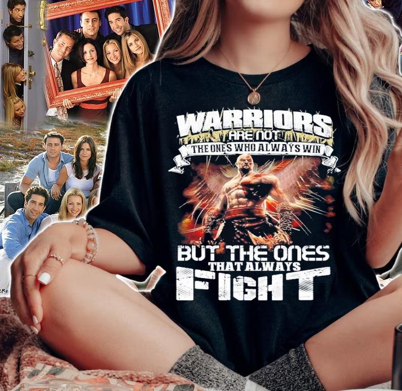 Warriors Are Not The Ones Who Always Win But The Ones That Always Fight shirt t-shirt