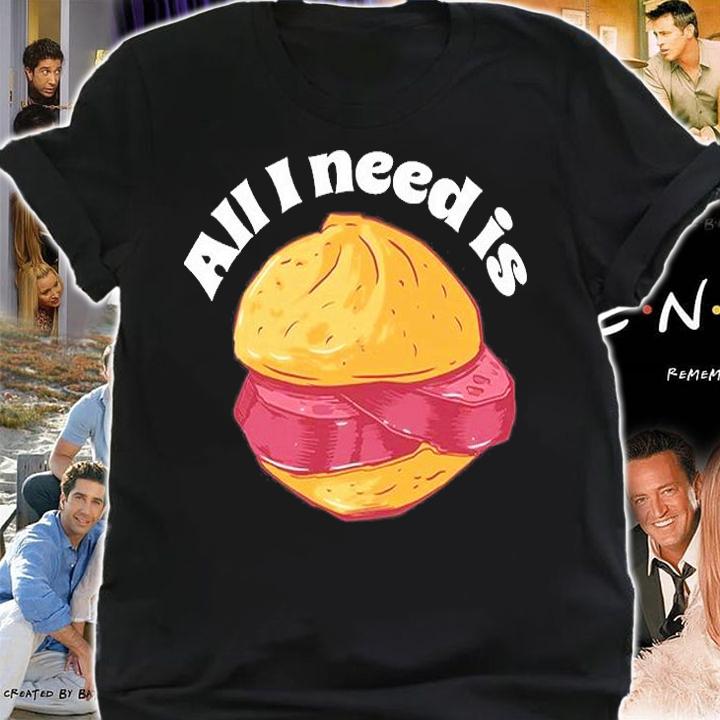 All I need is Leberkssemmel Meatloaf Sandwich T-Shirt t-shirt
