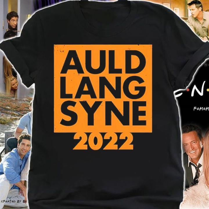 Auld Lang Syne 2022 shirt t-shirt