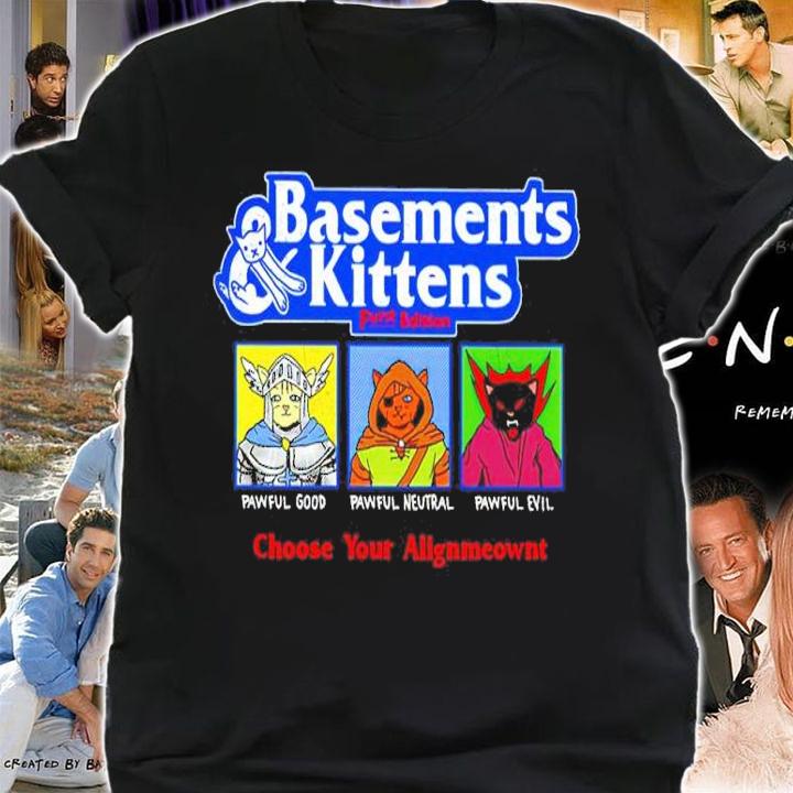 Basements Kittens First Edition Choose Your Alignment Shirt t-shirt