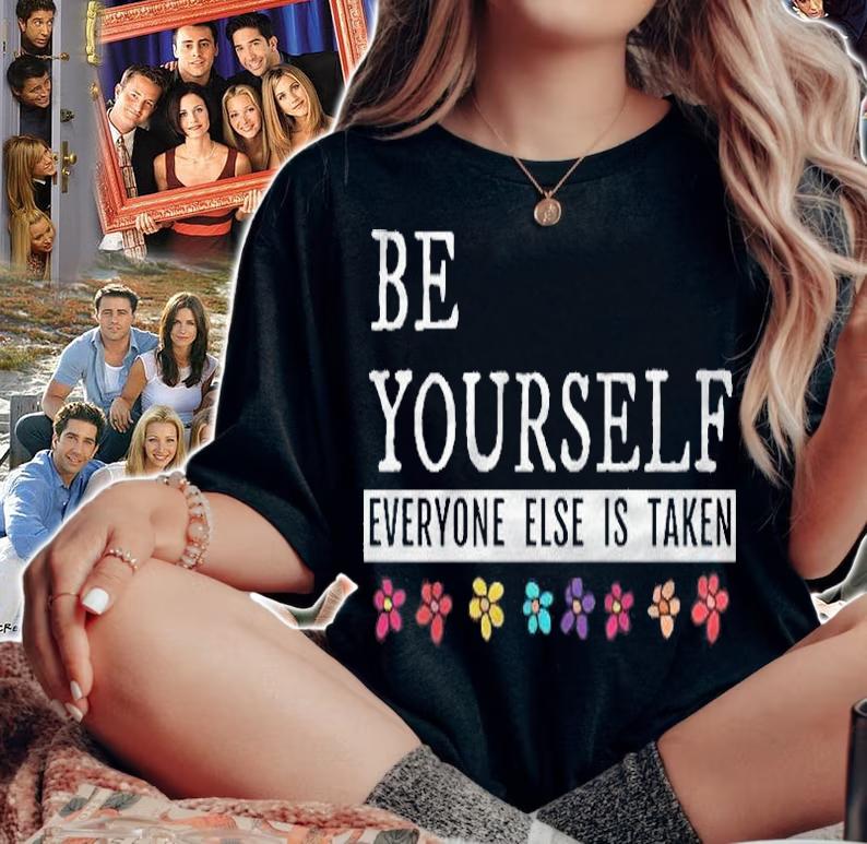 Be Yourself Everyone Else Is Taken Quote shirt t-shirt woman shirt