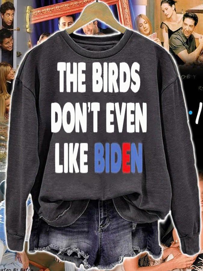 Biden Bird Poop The Birds Don't Even Like Biden T-Shirt t-shirt sweatshirt