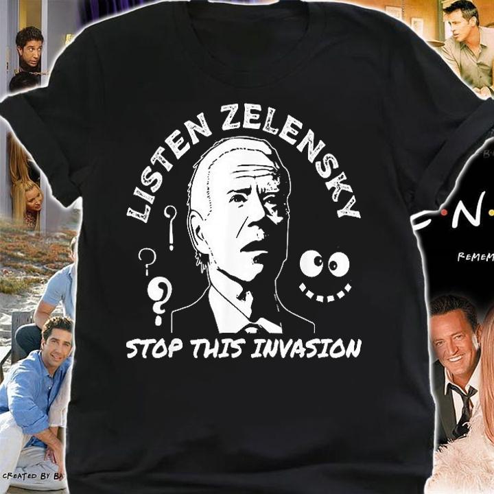Biden Listen Zelensky Stop This Invasion Funny Joe Biden T-Shirt t-shirt shirt