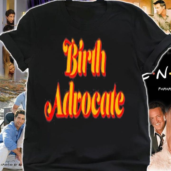 Birth Advocate Doula Advocate Support T-Shirt t-shirt