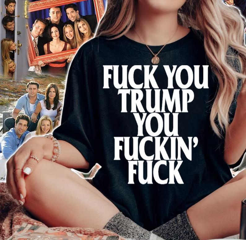 Brown Eyed Susan Fuck You Trump You Fuckin Fuck Shirt t-shirt
