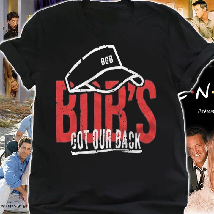 Bob's got our back T-shirt t-shirt