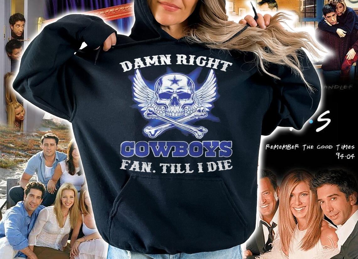 Damn Right Cowboys Fan Till I Die Shirt t-shirt