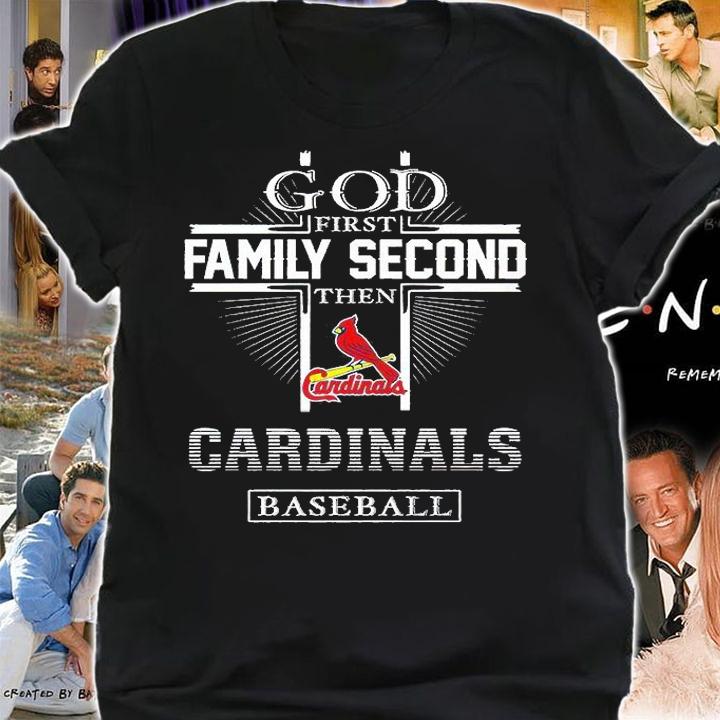 God First Family Second The St. Louis Cardinals Baseball T-Shirt t-shirt
