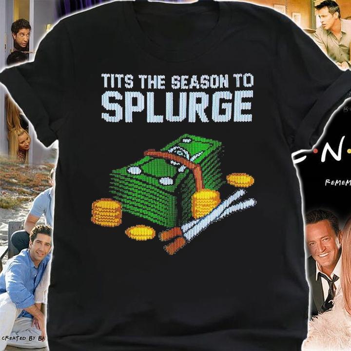 Tits The Season To Splurge Christmas Shirt t-shirt shirt