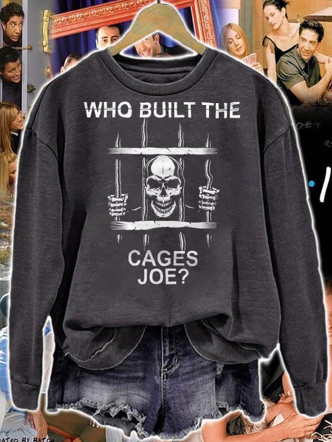 Who Built The Cages Joe Design T-Shirt t-shirt sweatshirt