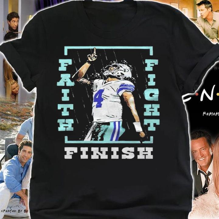 Dak Prescott Dallas Cowboys faith fight finish T-shirt t-shirt shirt