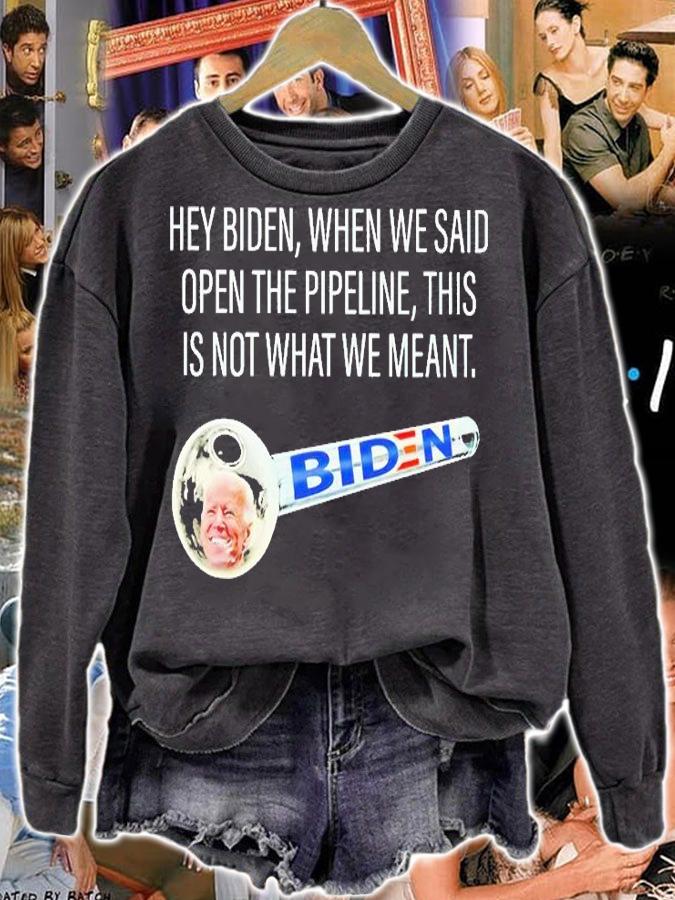 Hey Biden When We Said Open The Pipeline This Is Not What We Meant T-Shirt t-shirt