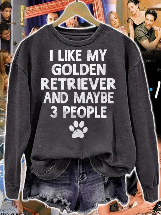 I Like My Golden Retriever Dogs And Like 3 People Shirt t-shirt sweatshirt