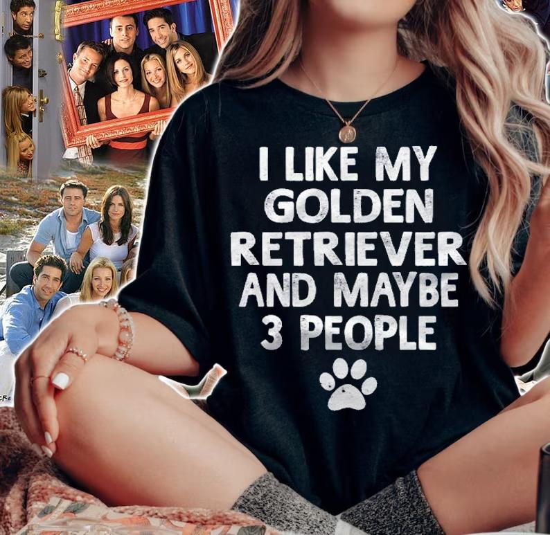 I Like My Golden Retriever Dogs And Like 3 People Shirt t-shirt woman shirt