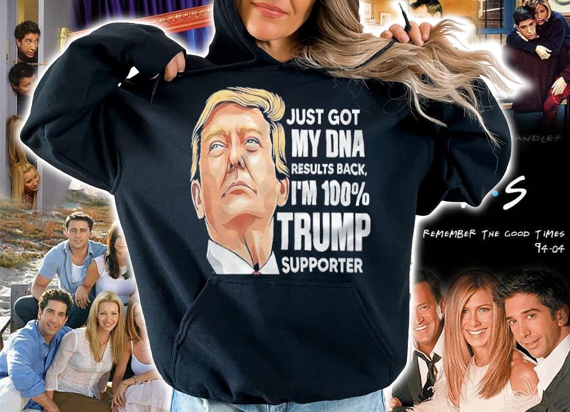 Just Got My Dna Results Back I'm 100% Trump Supporter Shirt t-shirt hoodie