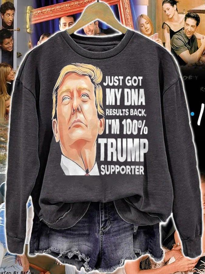 Just Got My Dna Results Back I'm 100% Trump Supporter Shirt t-shirt sweatshirt