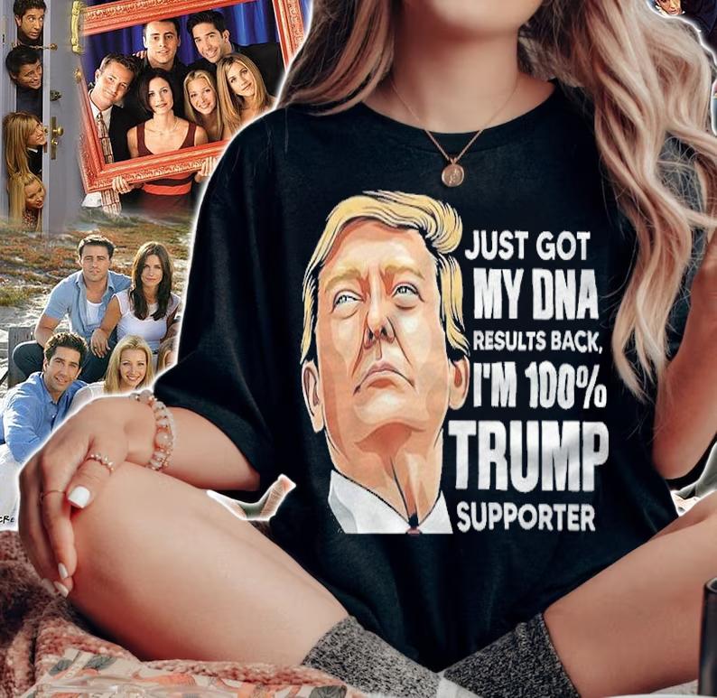 Just Got My Dna Results Back I'm 100% Trump Supporter Shirt t-shirt woman shirt