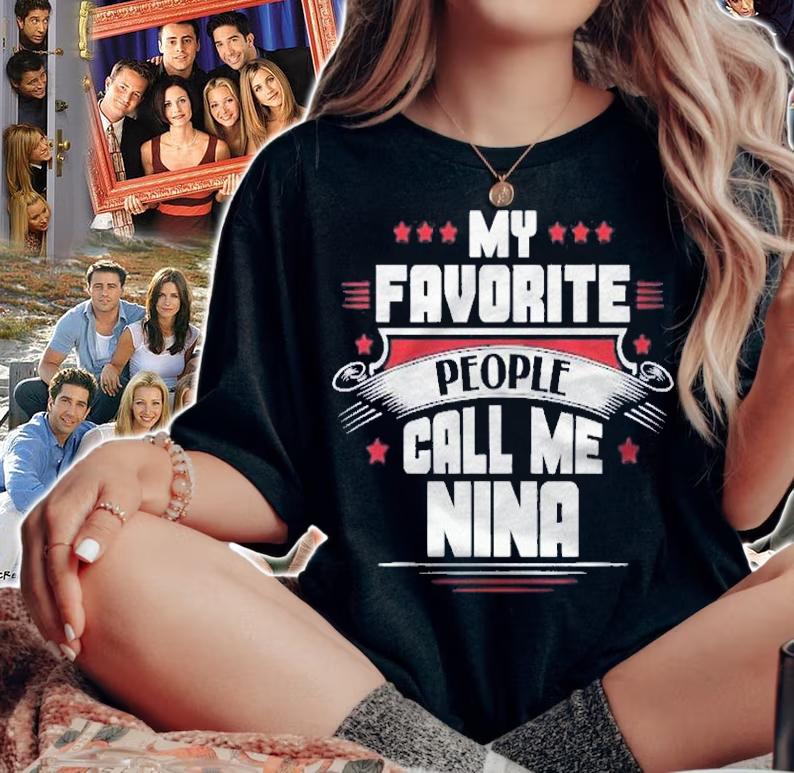 My Favorite People Call Me Nina Shirt t-shirt woman shirt