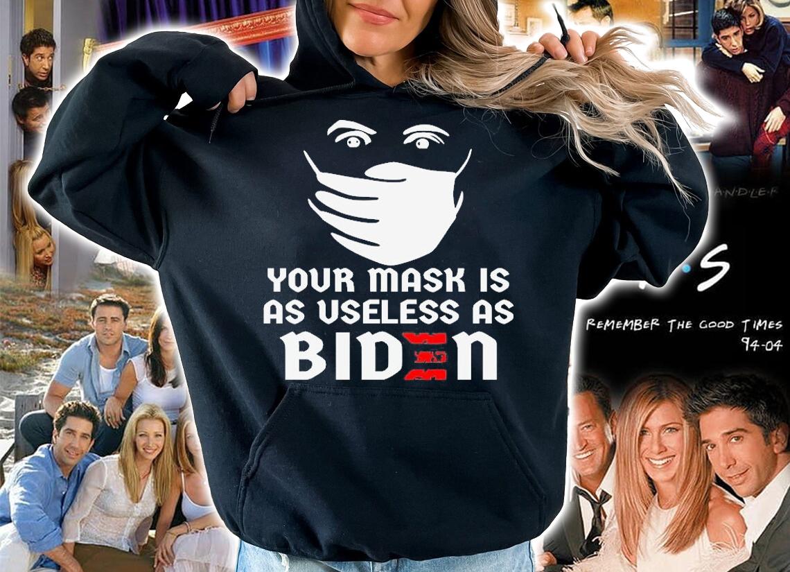 Nice Your Mask Is As Useless As Biden T-Shirt t-shirt hoodie