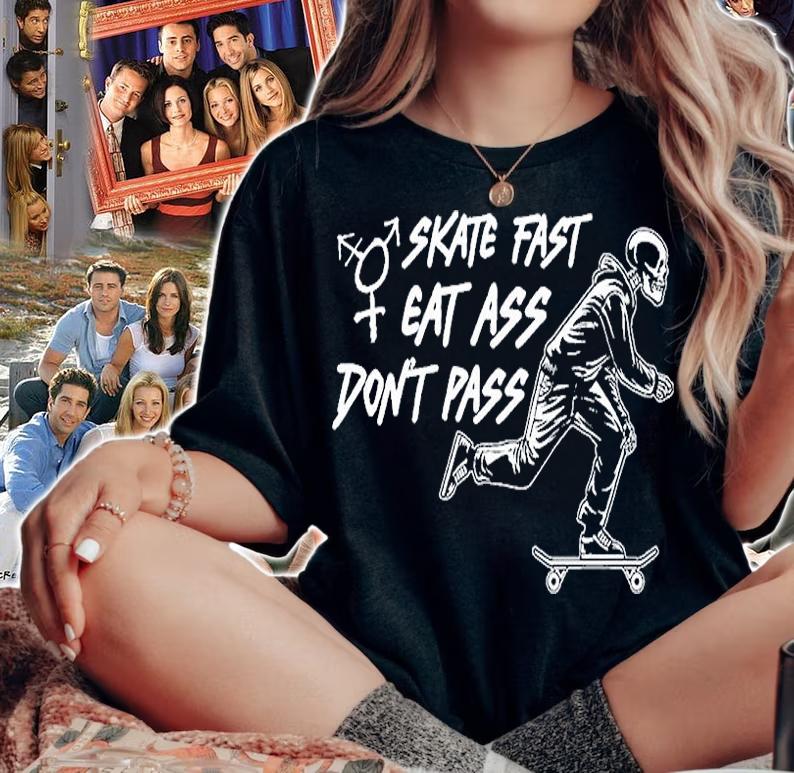 Skate Fast Eat Ass Dont Pass T-Shirt t-shirt