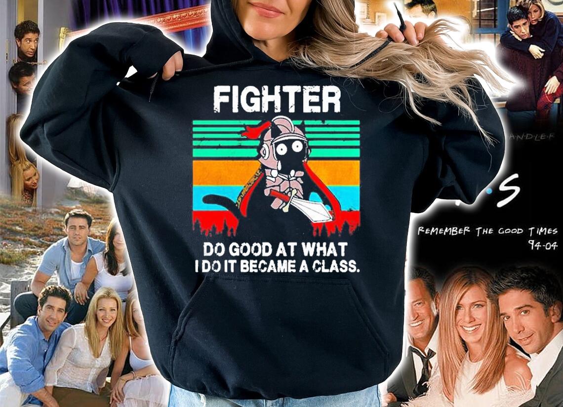 Fighter Do Good At What I Do It Became A Class Vintage Shirt t-shirt