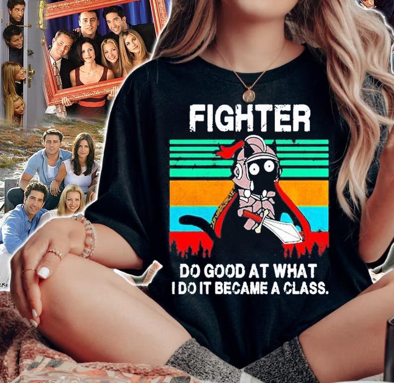 Fighter Do Good At What I Do It Became A Class Vintage Shirt t-shirt