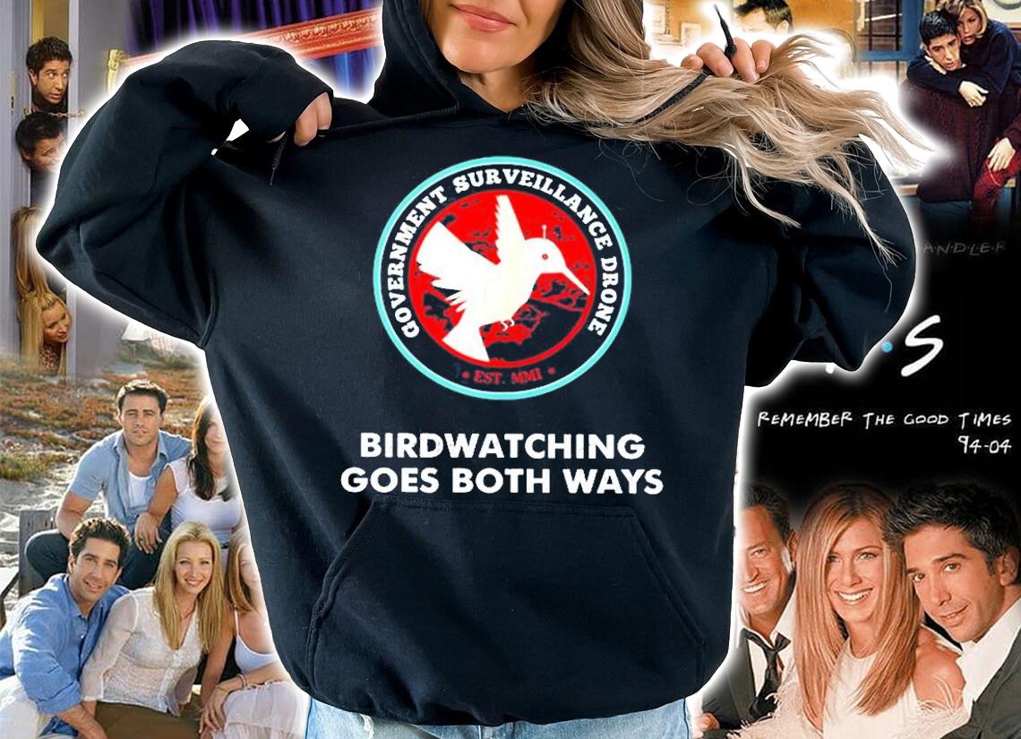 Government Surveillance Drones Birdwatching Goes Both Ways T-Shirt t-shirt hoodie