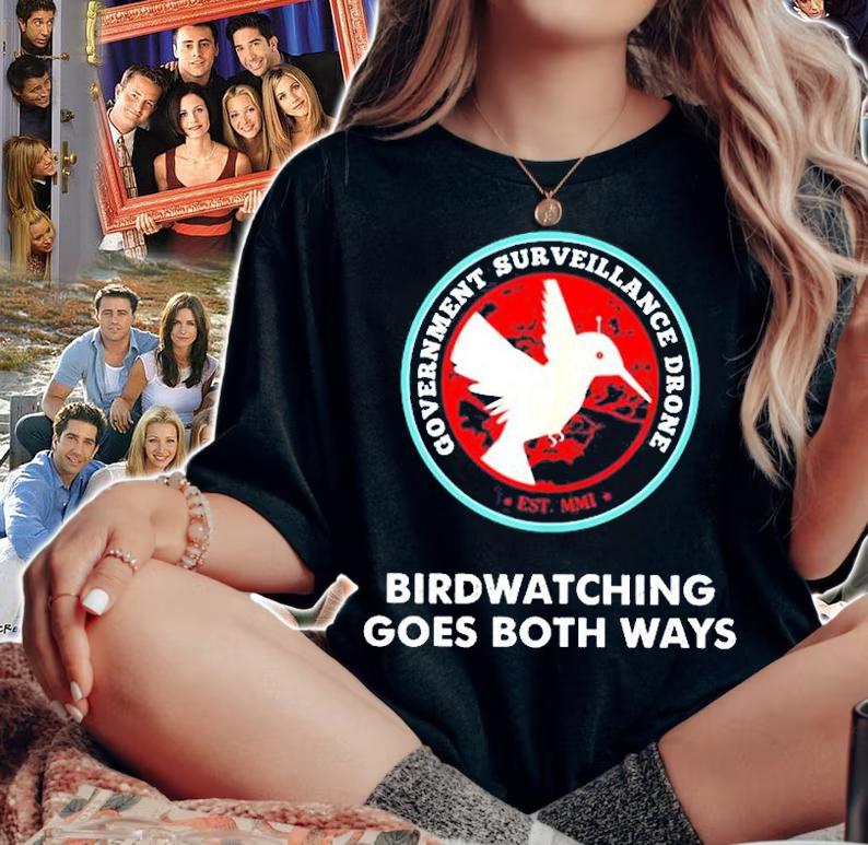 Government Surveillance Drones Birdwatching Goes Both Ways T-Shirt t-shirt woman shirt