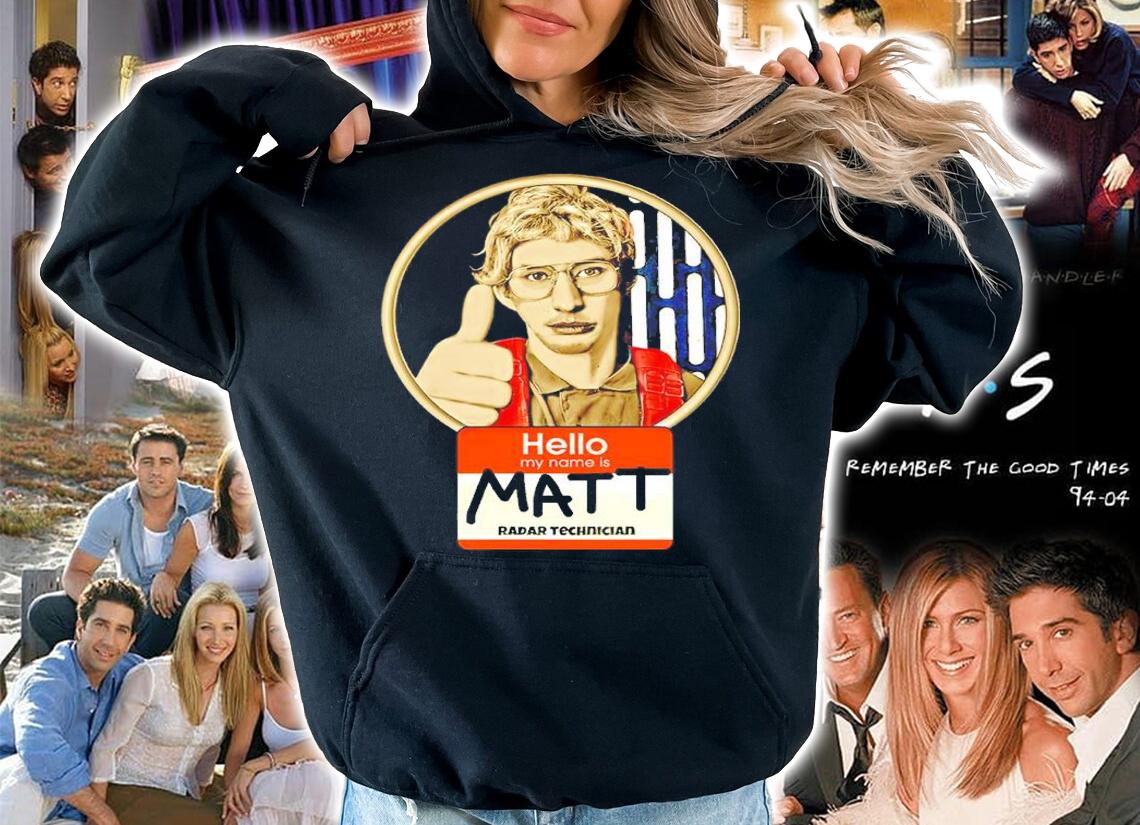 Hello My Name Is Matt Radar Technician Shirt t-shirt