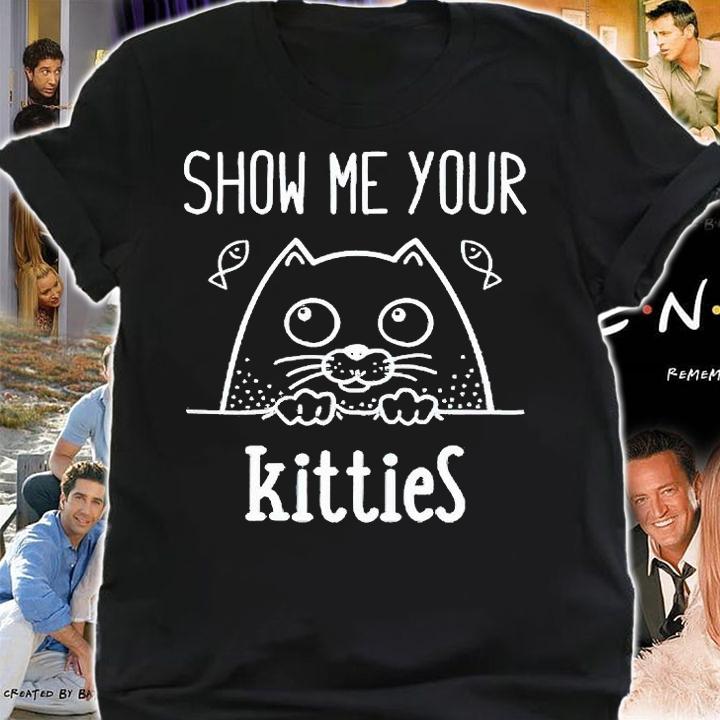 Show Me your Kitties funny Cat T-shirt, hoodie and v-neck t-shirt shirt