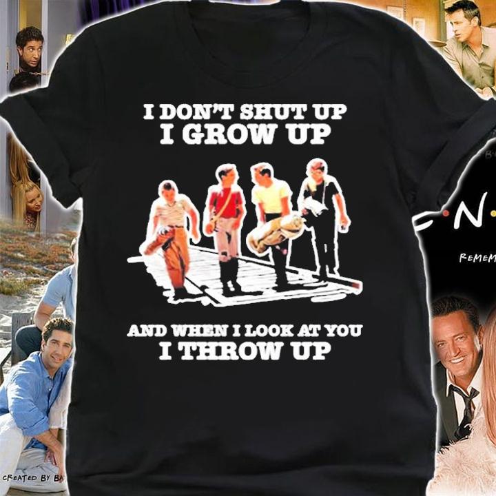 I Dont Shut Up I Grow Up When I Look At You I Throw Up T-Shirt t-shirt shirt