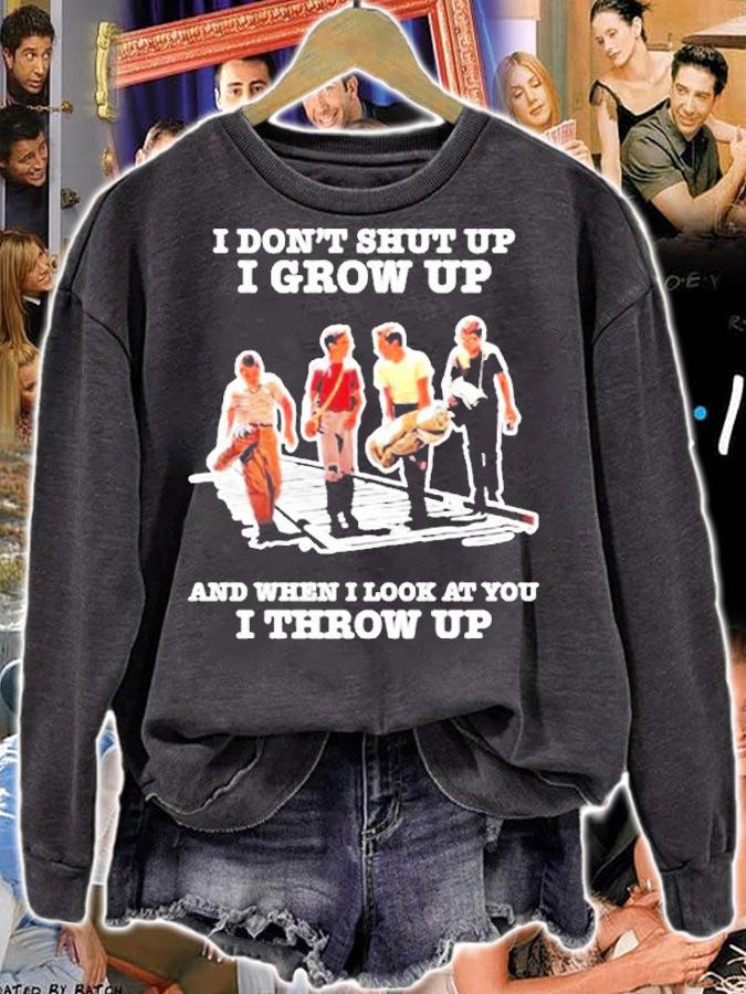 I Dont Shut Up I Grow Up When I Look At You I Throw Up T-Shirt t-shirt sweatshirt