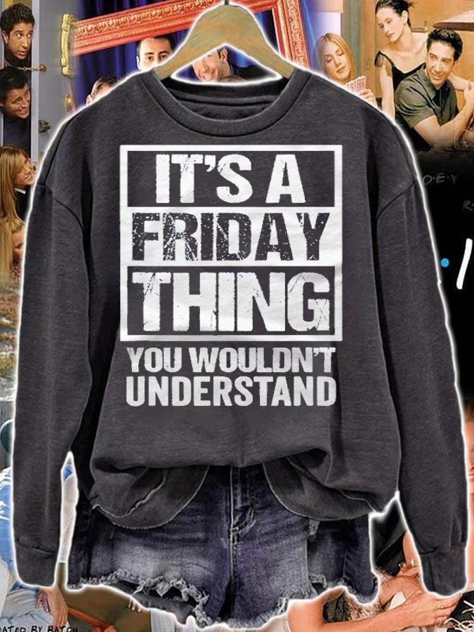 Its A Friday Thing You Wouldnt Understand Weekday Friday Shirt t-shirt sweatshirt