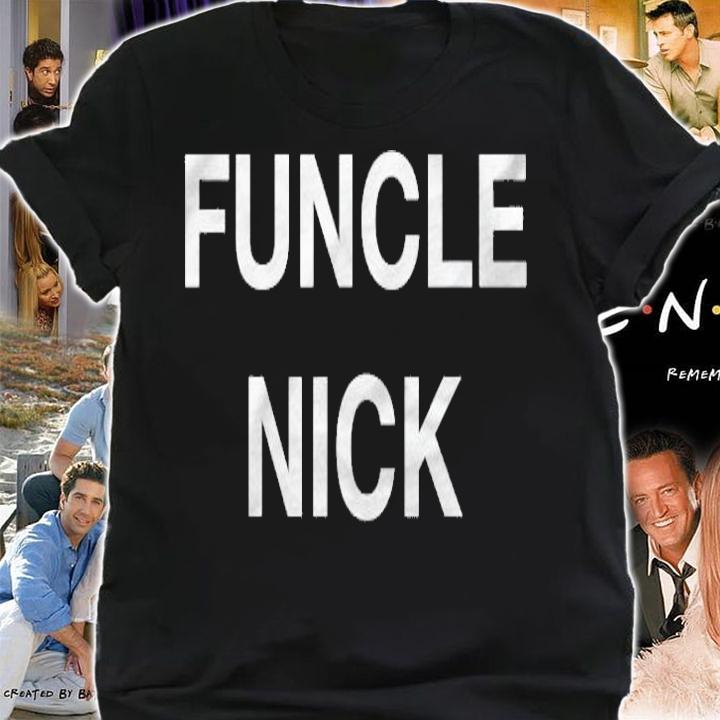 Funcle Nick Shirt Gift For Your Funny Uncle Nick shirt t-shirt