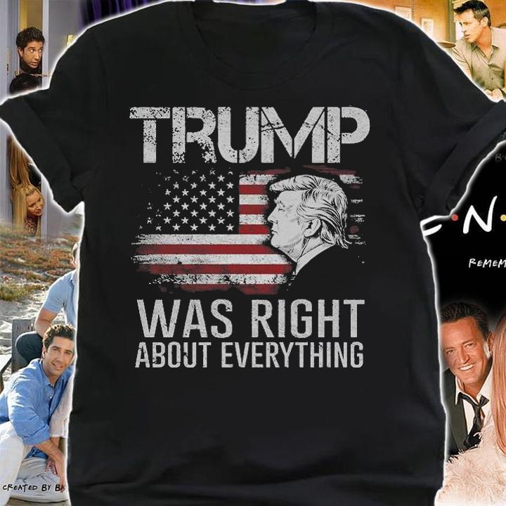Trump Was Right About Everything President Donald Trump 2024 T-Shirt t-shirt shirt