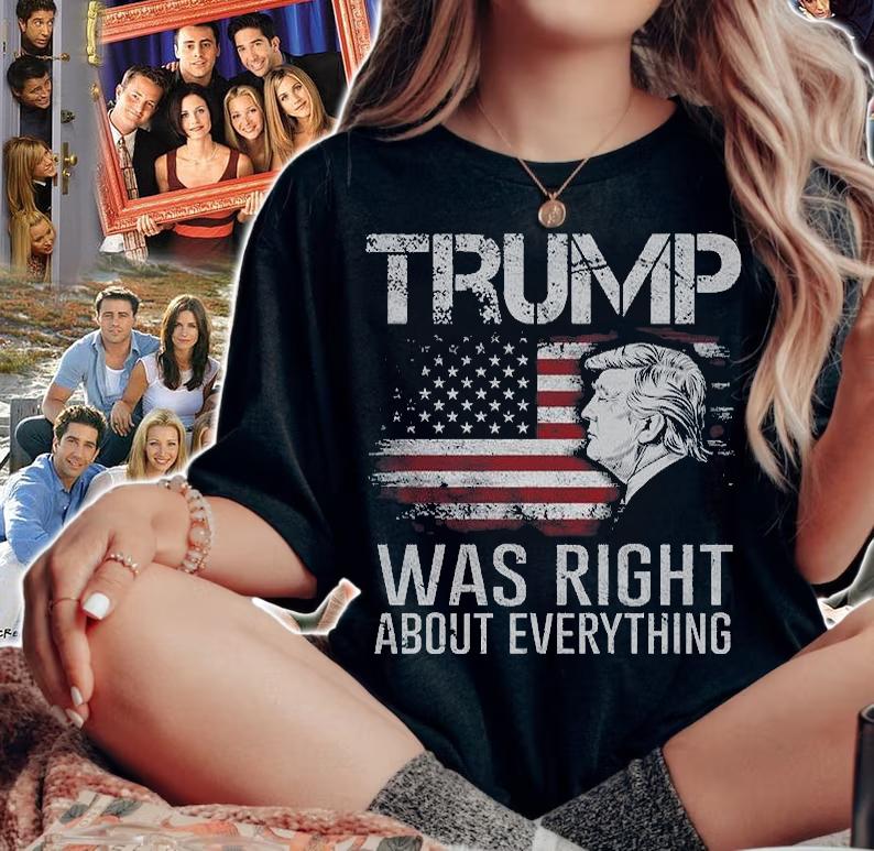 Trump Was Right About Everything President Donald Trump 2024 T-Shirt t-shirt woman shirt