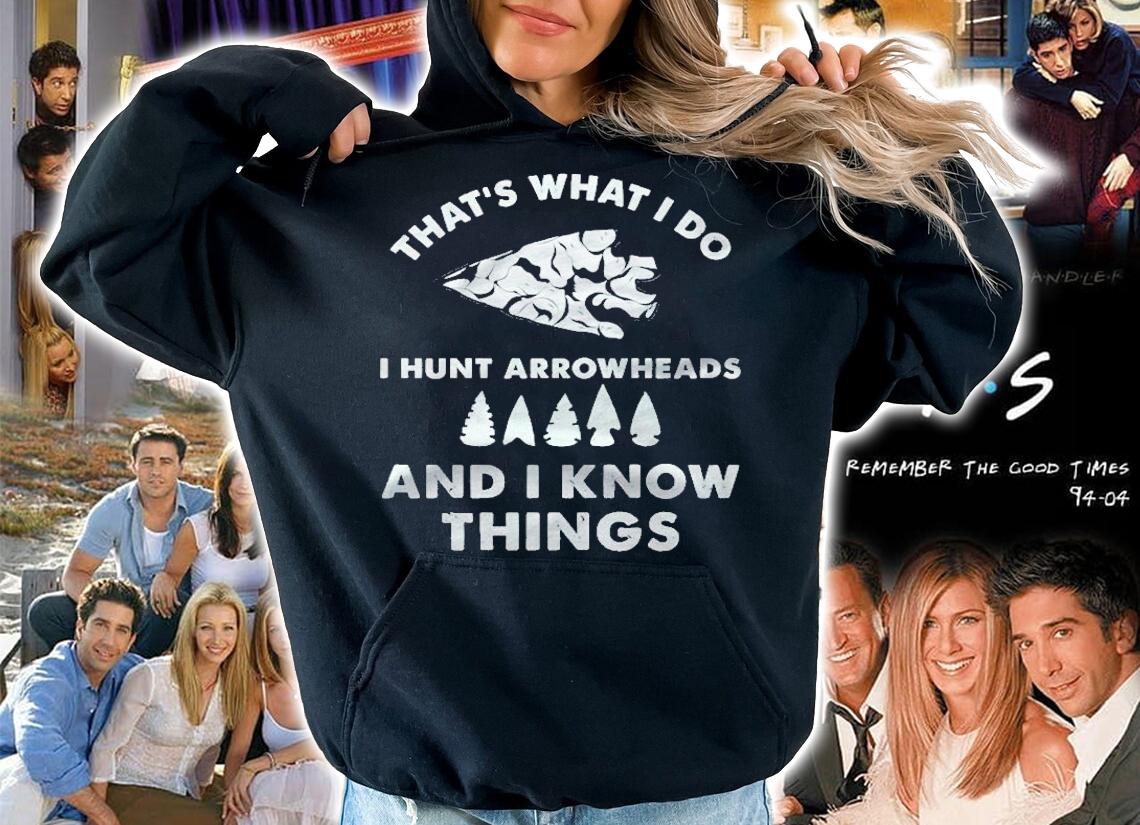 I Hunt Arrowheads And I Know Things For Arrowhead Hunting Pullover T-shirt t-shirt hoodie