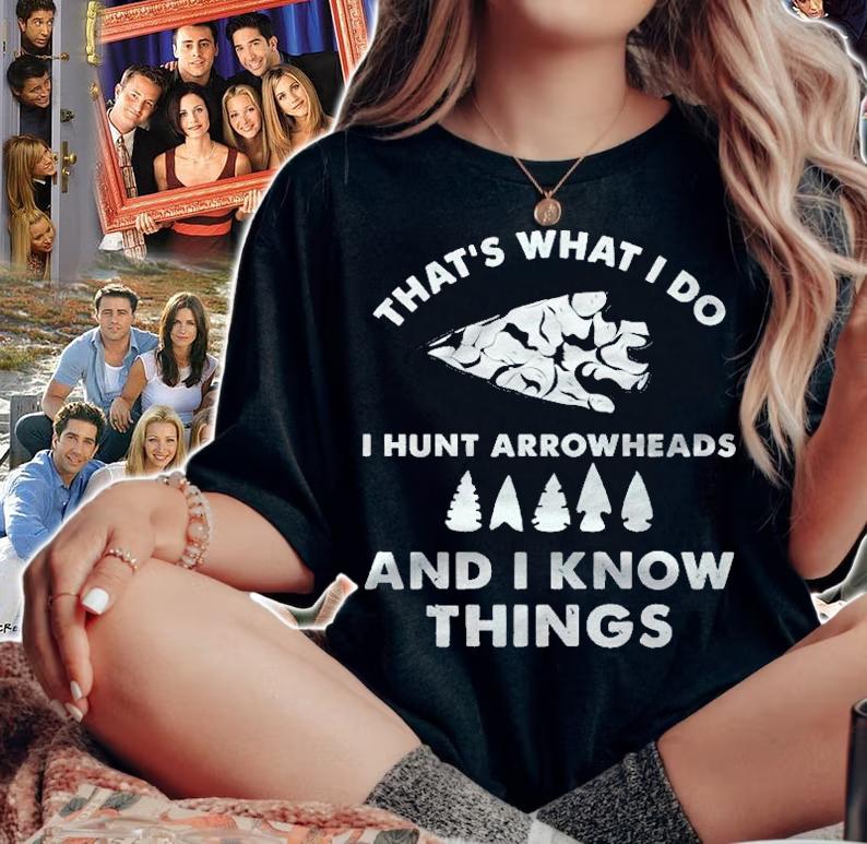 I Hunt Arrowheads And I Know Things For Arrowhead Hunting Pullover T-shirt t-shirt woman shirt