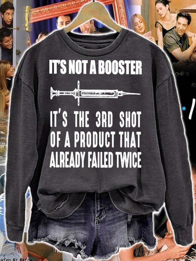 It's Not A Booster It's The 3rd Shot Of A Product That Already Failed Twice Shirt t-shirt sweatshirt