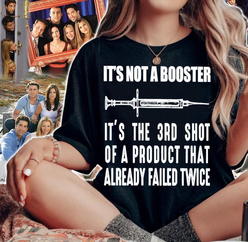 It's Not A Booster It's The 3rd Shot Of A Product That Already Failed Twice Shirt t-shirt woman shirt