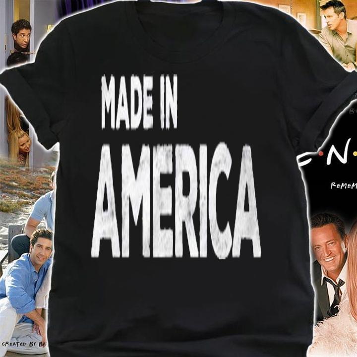 Made In America Patriotic 4Th Of July Gift shirt t-shirt