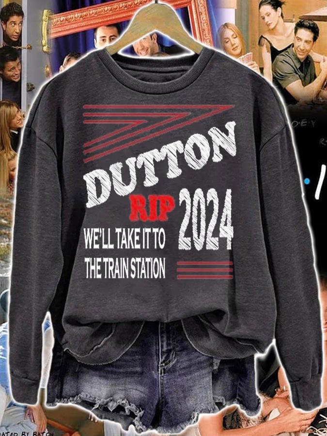 Dutton Rip 2024 We Will Take It To The Train Station Design T-Shirt t-shirt sweatshirt