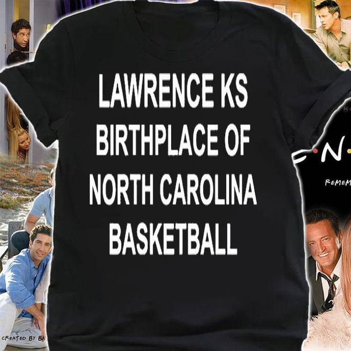 Lawrence Ks Birthplace Of North Carolina Basketball T-Shirt t-shirt
