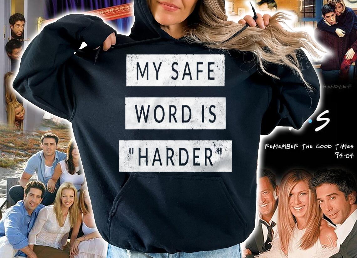 My Safe Word Is  Harder  Funny Sex Saying Shirt t-shirt hoodie