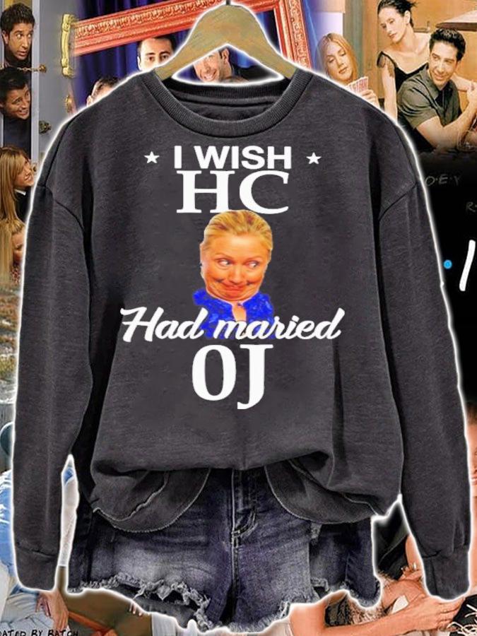 Hillary Clinton I Wish HC Had Married OJ Shirt t-shirt