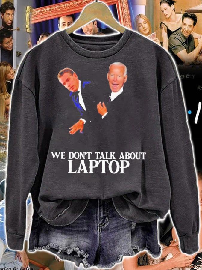 Joe Biden We Don't Talk About Laptop Shirt t-shirt sweatshirt